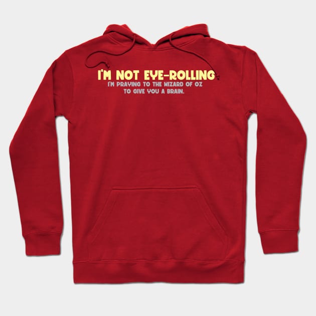 i'm not eye-rolling - sarcasm - Hoodie by OneLittleCrow